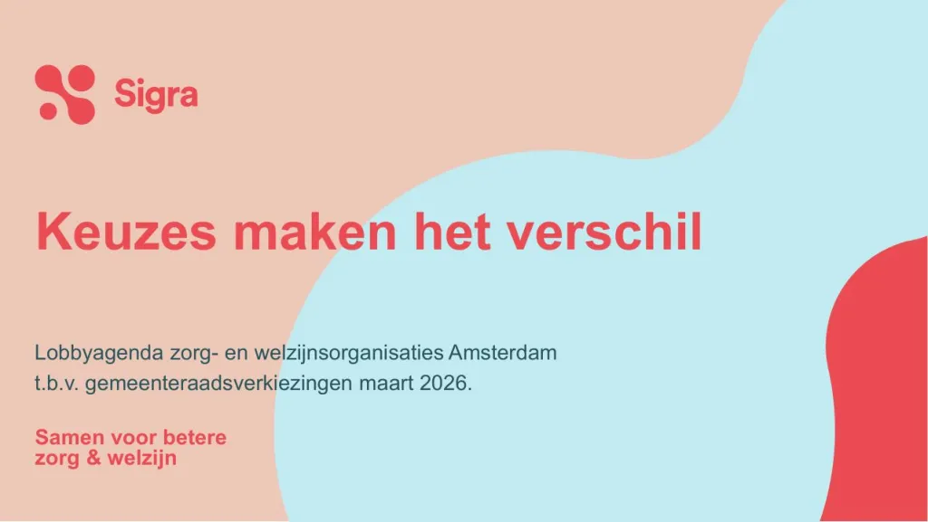 Lobbyagenda zorg- en welzijnsorganisaties Amsterdam - Keuzes maken het verschil